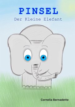 Pinsel, der Kleine Elefant - Bernadette, Cornelia