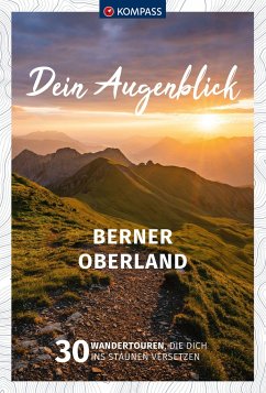 KOMPASS Dein Augenblick Berner Oberland - Heitzmann, Wolfgang