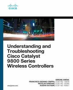 Understanding and Troubleshooting Cisco Catalyst 9800 Series Wireless Controllers (eBook, PDF) - Arena, Simone; Darchis, Nicolas; Katgeri, Sudha; Crippa, Francisco Sedano