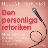 Den personliga retoriken: mina bästa råd för ledare och andra som vill övertyga och inspirera (MP3-Download) Den personliga retoriken: mina bästa råd för ledare och andra som vill övertyga och inspirera (MP3-Download)