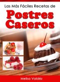 Las Más Fáciles Recetas de Postres Caseros (eBook, ePUB)