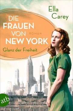 Die Frauen von New York - Glanz der Freiheit / Töchter Amerikas Bd.1 (Mängelexemplar) - Carey, Ella