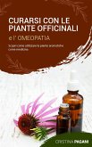 Curarsi con le Piante Officinali e l'Omeopatia: Scopri Come Utilizzare le Piante Aromatiche Come Medicina (eBook, ePUB)