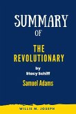 Summary of The Revolutionary by Stacy Schiff: Samuel Adams (eBook, ePUB)