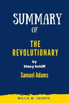 Summary of The Revolutionary by Stacy Schiff: Samuel Adams (eBook, ePUB) - Joseph, Willie M.