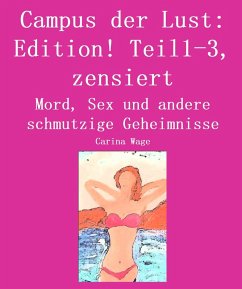 Campus der Lust: Edition! Teil1-3, zensiert (eBook, ePUB) - Wage, Carina