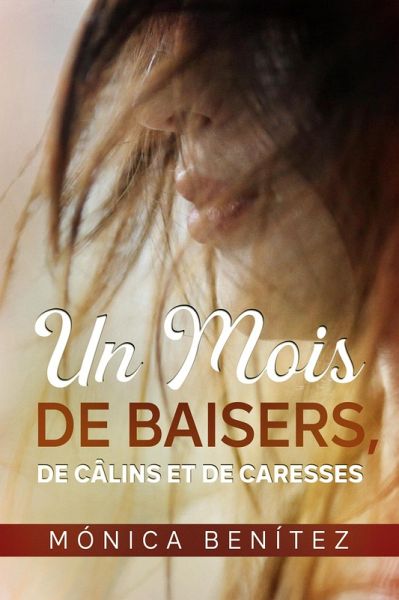 Un mois de baisers, de câlins et de caresses (eBook, ePUB) Un mois de baisers, de câlins et de caresses (eBook, ePUB)