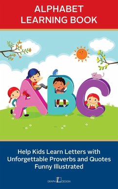 Alphabet Learning Book: Help Kids Learn Letters with Unforgettable Proverbs and Quotes Funny Illustrated (eBook, ePUB) - Design, Graph Inch