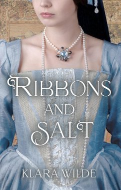 Ribbons and Salt (eBook, ePUB) - Wilde, Klara Ribbons and Salt (eBook, ePUB) - Wilde, Klara