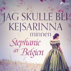 Jag skulle bli kejsarinna: minnen (MP3-Download) - Belgien, Stephanie av