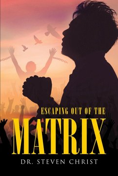 Escaping Out of the Matrix (eBook, ePUB) - Christ, Steven