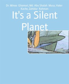 It's a Silent Planet (eBook, ePUB) - Abu Shalah Musa, Md.; Kache, Hater; Minoo Ghamari, Dr.; Rahman, Zahidur