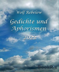 Gedichte und Aphorismen 2022 (eBook, ePUB) - Rebelow, Wolf