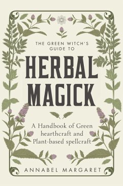 The Green Witch's Guide to Herbal Magick (eBook, ePUB) - Margaret, Annabel