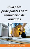 Guía para principiantes de la fabricación de armarios (eBook, ePUB) Guía para principiantes de la fabricación de armarios (eBook, ePUB)
