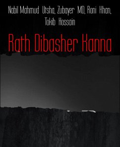 Rath Dibasher Kanna (eBook, ePUB) - Utsha, Nabil Mahmud; Md, Zubayer; Khan, Roni; Hossain, Tokib