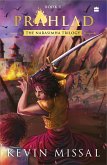 Prahlad (Book Three in the Narasimha Trilogy) (eBook, ePUB) Prahlad (Book Three in the Narasimha Trilogy) (eBook, ePUB)