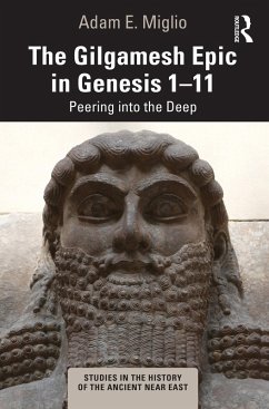 The Gilgamesh Epic in Genesis 1-11 (eBook, PDF) - Miglio, Adam E.