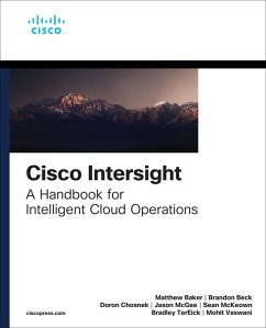 Cisco Intersight (eBook, ePUB) - Baker, Matthew; Beck, Brandon; Chosnek, Doron; Mcgee, Jason; McKeown, Sean; Tereick, Bradley; Vaswani, Mohit