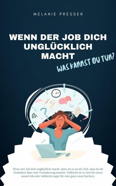 Wenn der Job dich unglücklich macht - was kannst du tun? (eBook, ePUB)