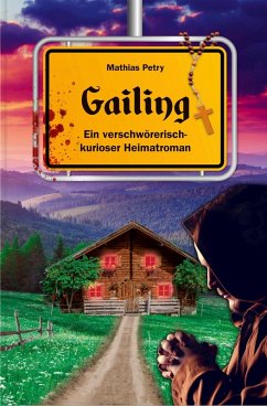 Gailing - Ein verschwörerisch kurioser Heimatroman (eBook, ePUB) - Petry, Mathias