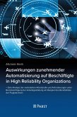 Auswirkungen zunehmender Automatisierung auf Beschäftigte in High Reliability Organizations (eBook, PDF)