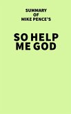 Summary of Mike Pence's So Help Me God (eBook, ePUB)