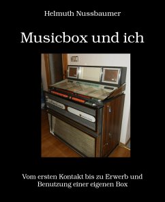 Musicbox und ich (eBook, ePUB) - Nussbaumer, Helmuth