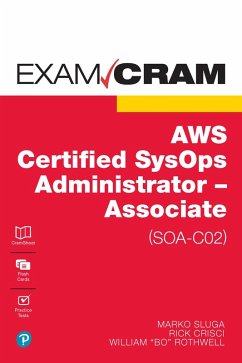 AWS Certified SysOps Administrator - Associate (SOA-C02) Exam Cram (eBook, PDF) - Sluga, Marko; Crisci, Richard; Rothwell, William