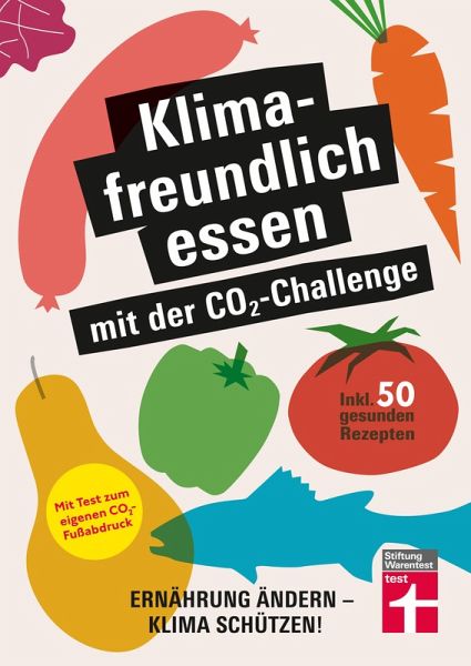 Klimafreundlich essen mit der CO2-Challenge - gleichzeitig das Klima schützen und etwas für die Gesundheit tun (eBook, PDF) Klimafreundlich essen mit der CO2-Challenge - gleichzeitig das Klima schützen und etwas für die Gesundheit tun (eBook, PDF)
