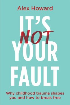 It's Not Your Fault (eBook, ePUB) - Howard, Alex