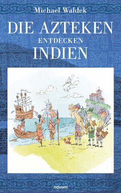 Die Azteken entdecken Indien (eBook, ePUB) - Waldek, Michael