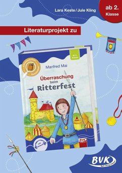 Überraschung beim Ritterfest / Literaturprojekt - Keste, Lara;Kling, Jule