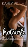Hotwife Rescued - A Wife Sharing Multiple Partner Wife Watching Hotwife Romance Novel (eBook, ePUB)