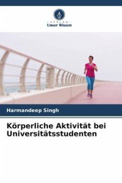 Körperliche Aktivität bei Universitätsstudenten - Singh, Harmandeep