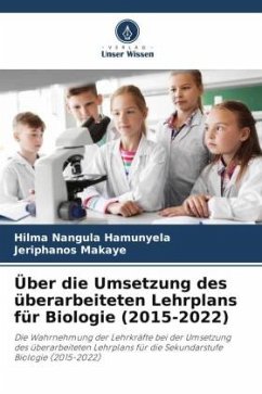 Über die Umsetzung des überarbeiteten Lehrplans für Biologie (2015-2022) - Hamunyela, Hilma Nangula;Makaye, Jeriphanos