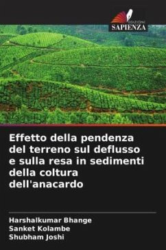 Effetto della pendenza del terreno sul deflusso e sulla resa in sedimenti della coltura dell'anacardo - Bhange, Harshalkumar;Kolambe, Sanket;Joshi, Shubham