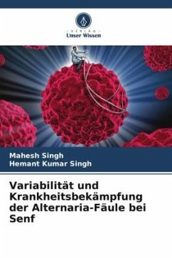 Variabilität und Krankheitsbekämpfung der Alternaria-Fäule bei Senf - Singh, Mahesh;Singh, Hemant Kumar