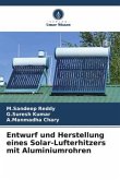Entwurf und Herstellung eines Solar-Lufterhitzers mit Aluminiumrohren