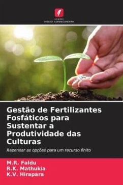 Gestão de Fertilizantes Fosfáticos para Sustentar a Produtividade das Culturas - Faldu, M.R.;Mathukia, R.K.;Hirapara, K.V.