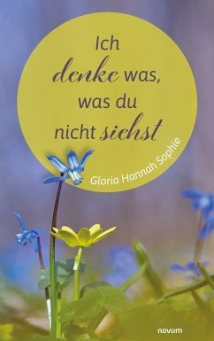 Ich denke was, was du nicht siehst (eBook, ePUB) - Sophie, Gloria Hannah