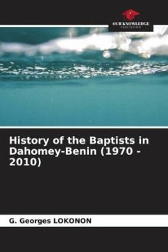 History of the Baptists in Dahomey-Benin (1970 - 2010) - Lokonon, G. Georges