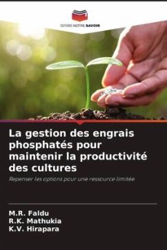 La gestion des engrais phosphatés pour maintenir la productivité des cultures - Faldu, M.R.;Mathukia, R.K.;Hirapara, K.V.