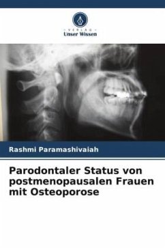 Parodontaler Status von postmenopausalen Frauen mit Osteoporose - Paramashivaiah, Rashmi