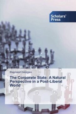 The Corporate State: A Natural Perspective in a Post-Liberal World - Georgiev, Blagovest