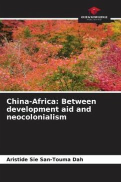 China-Africa: Between development aid and neocolonialism - Dah, Aristide Sié San-Touma