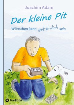 Der kleine Pit - Wünschen kann gefährlich sein - Adam, Joachim