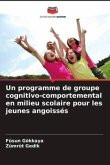 Un programme de groupe cognitivo-comportemental en milieu scolaire pour les jeunes angoissés