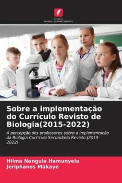 Sobre a implementação do Currículo Revisto de Biologia(2015-2022) - Hamunyela, Hilma Nangula;Makaye, Jeriphanos