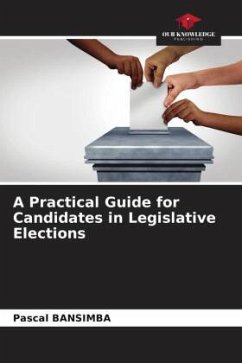 A Practical Guide for Candidates in Legislative Elections - BANSIMBA, Pascal